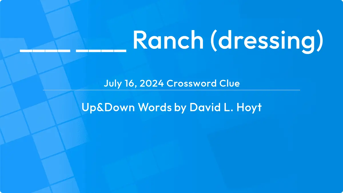 ____ ____ Ranch Dressing July 16, 2024
