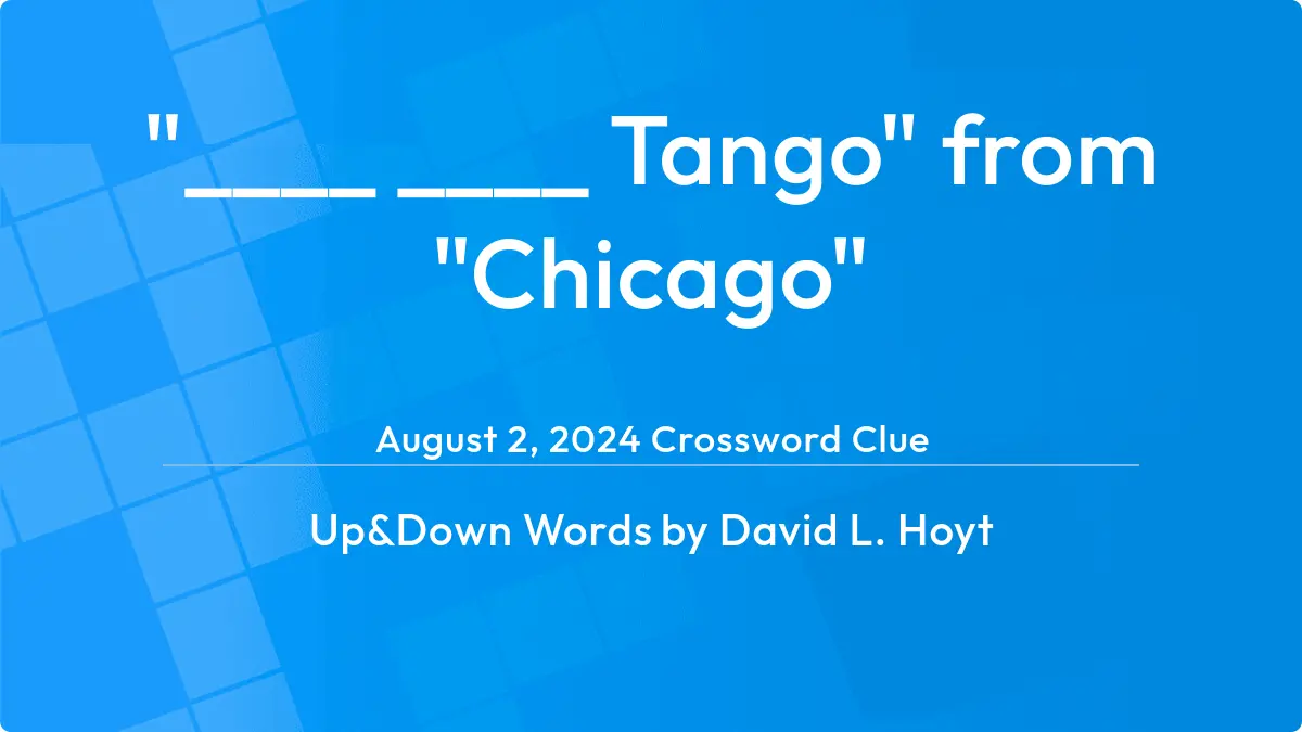 ____ ____ Tango From Chicago August 1, 2024