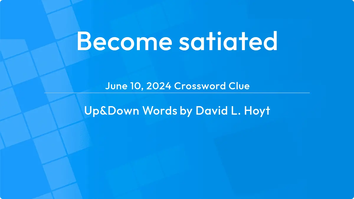 Become Satiated June 10, 2024