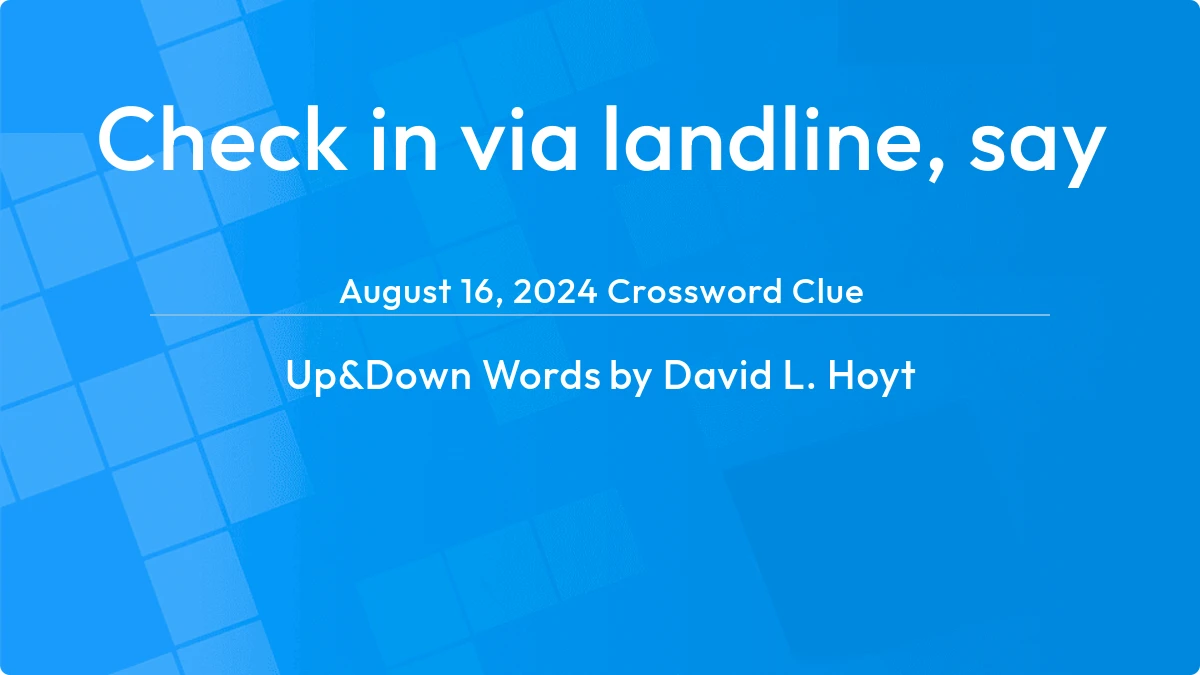 Check In Via Landline Say August 16, 2024