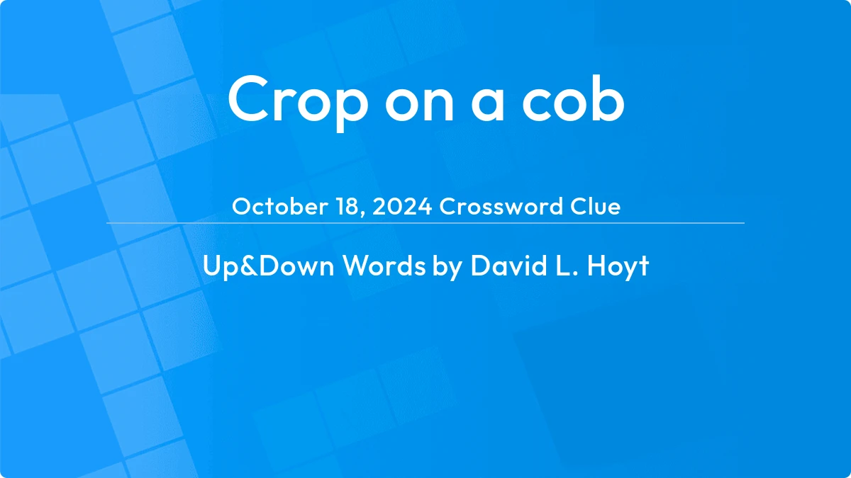 Crop On A Cob December 19, 2023