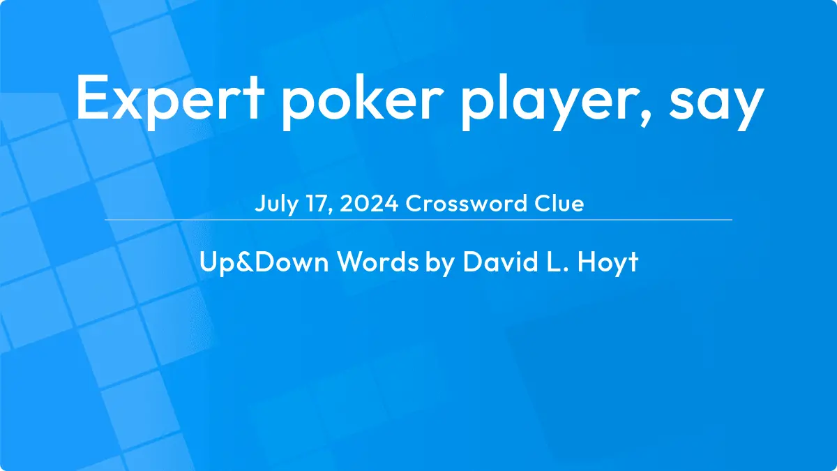 Expert Poker Player Say September 14, 2023