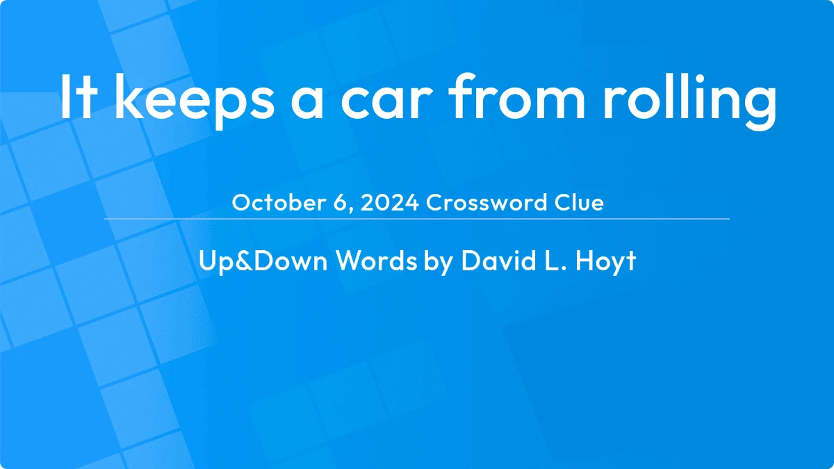 It Keeps A Car From Rolling October 6, 2024