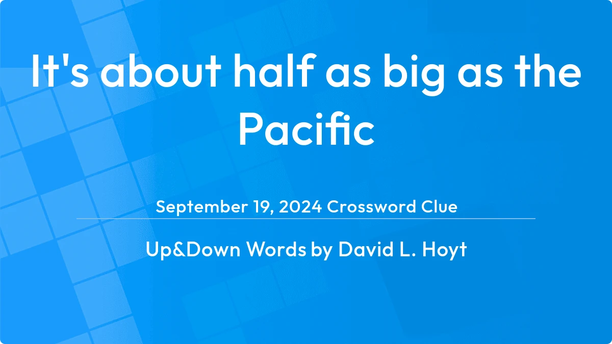 Its About Half As Big As The Pacific September 19, 2024