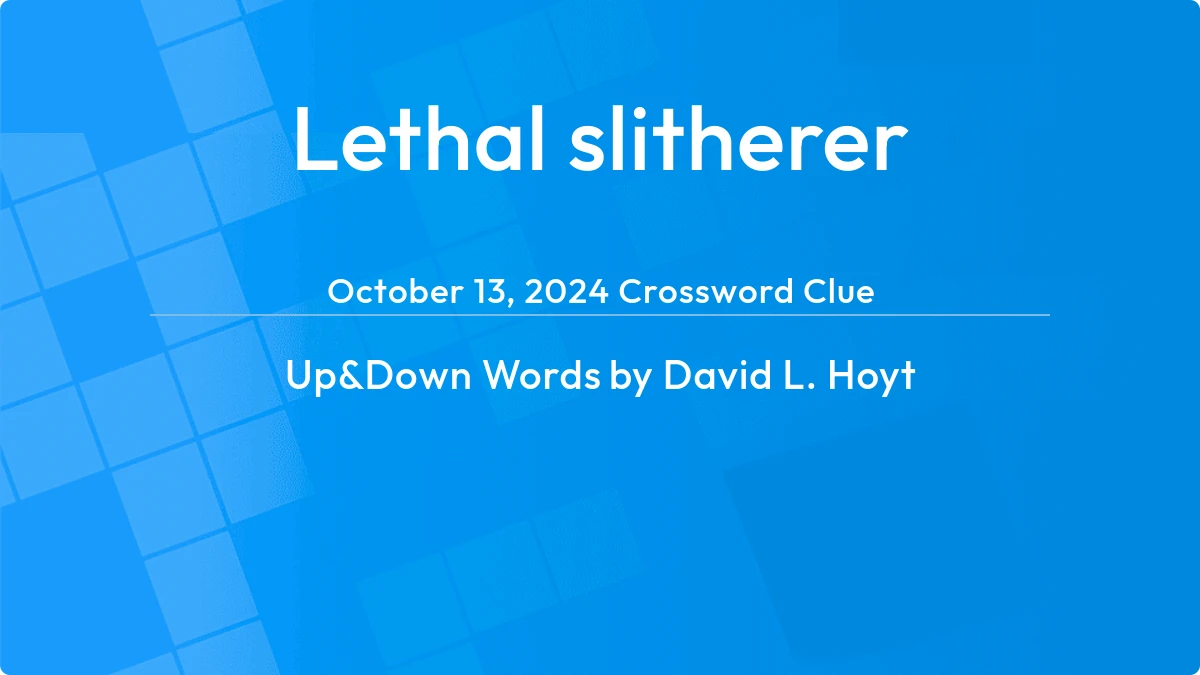 Lethal Slitherer October 13, 2024