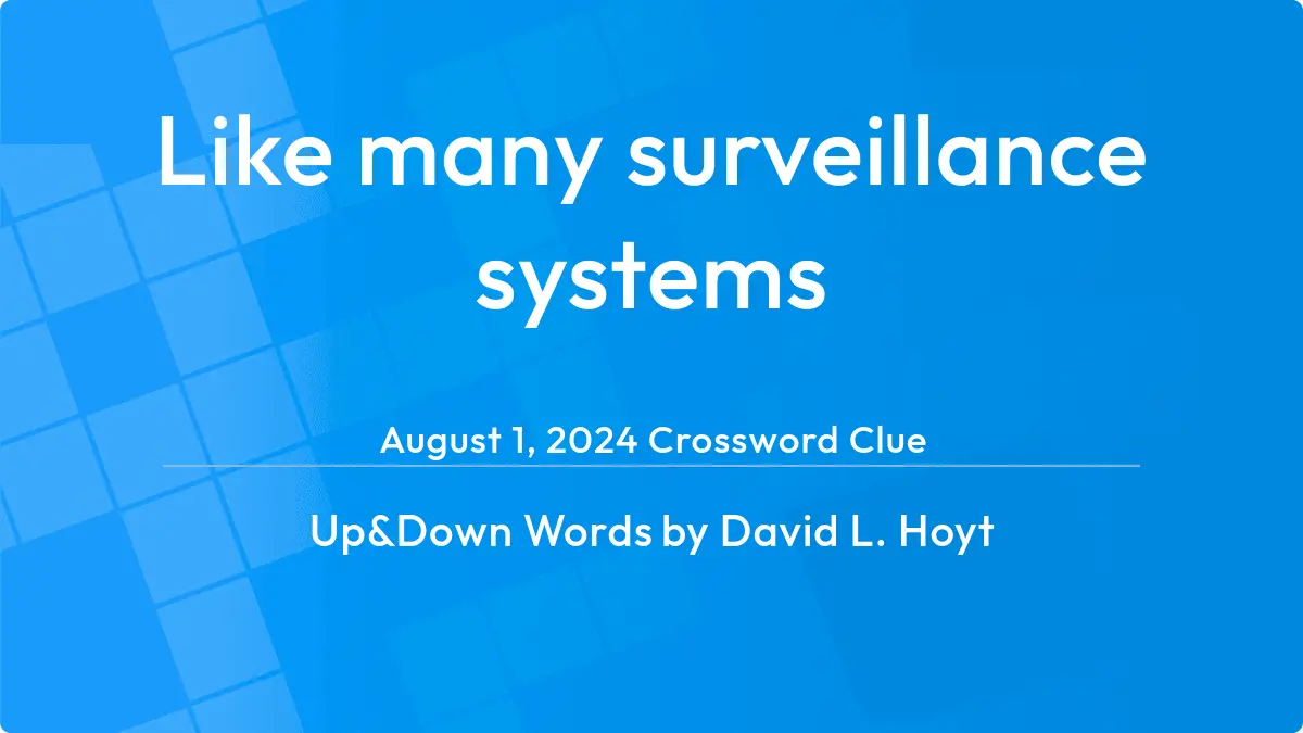 Like Many Surveillance Systems August 1, 2024