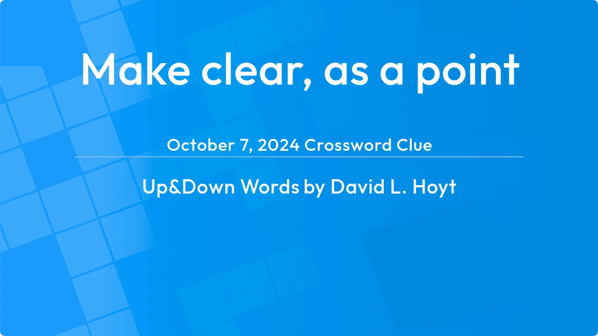 Make Clear As A Point October 7, 2024