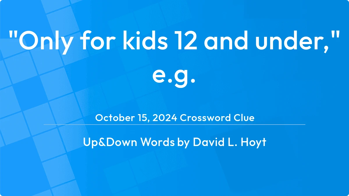 Only For Kids 12 And Under E G December 14, 2023