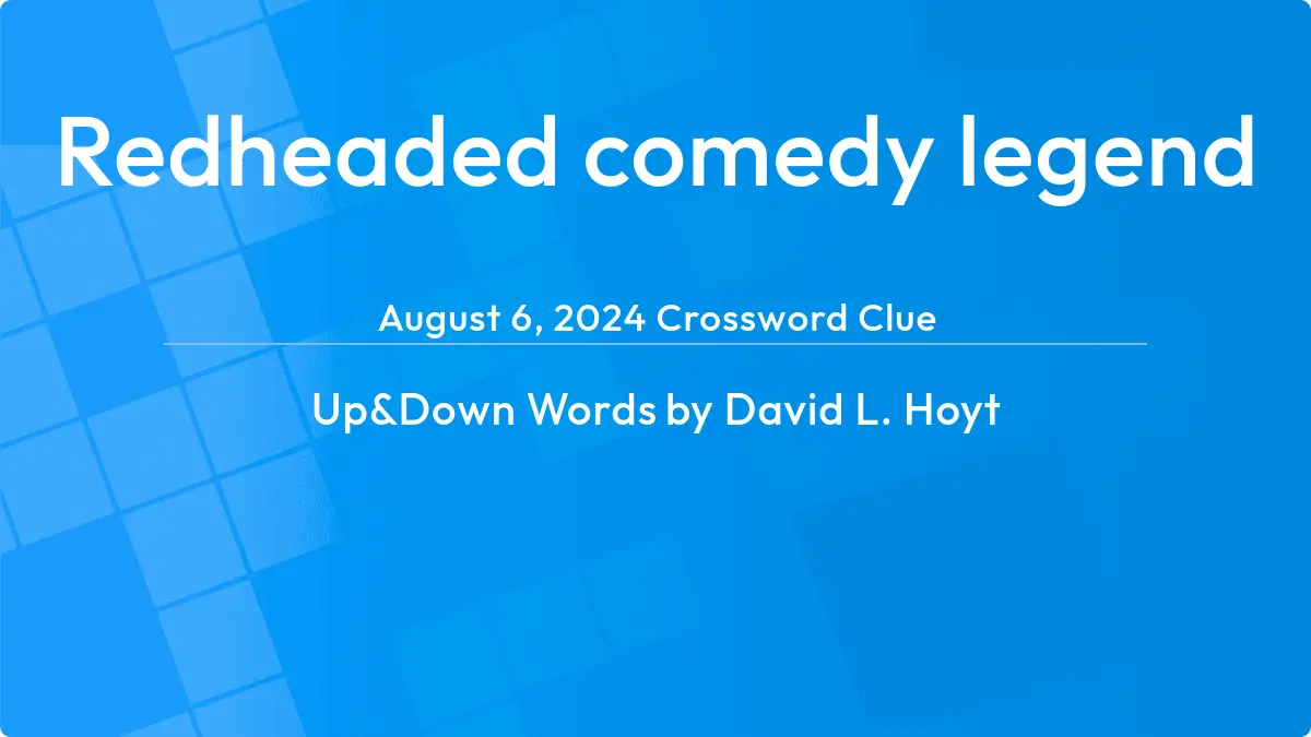 Redheaded Comedy Legend August 6, 2024