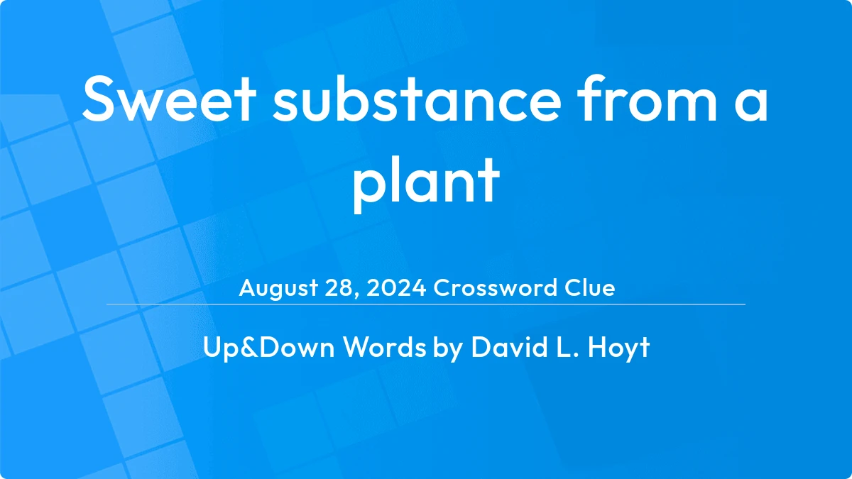 Sweet Substance From A Plant October 26, 2023