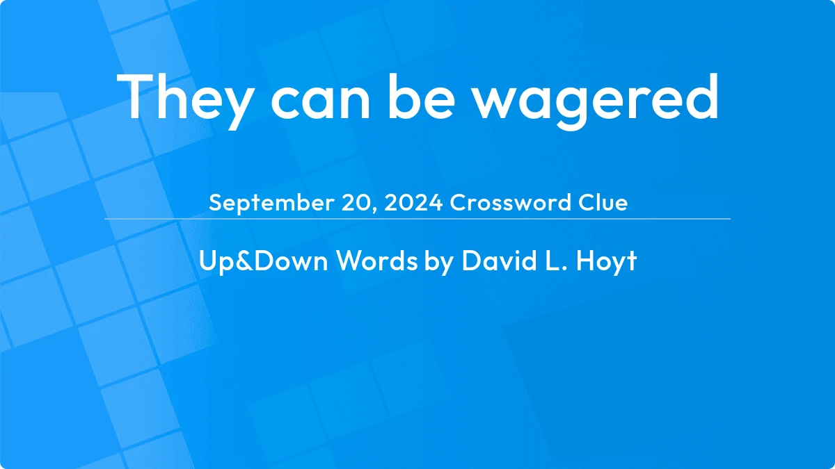 They Can Be Wagered September 20, 2024
